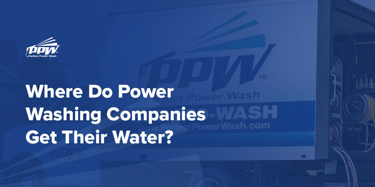 Where Do Power Washing Companies Get Their Water? PPW