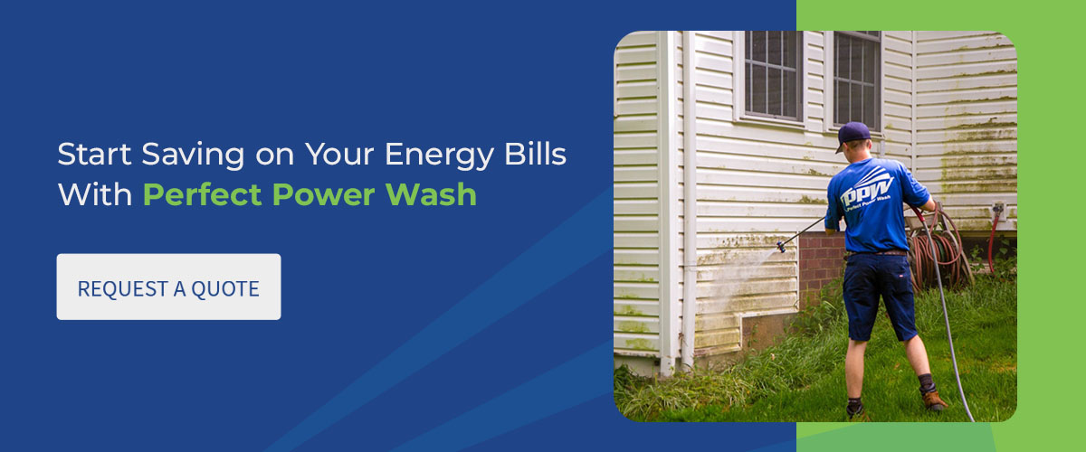 Start Saving on Your Energy Bills With Perfect Power Wash